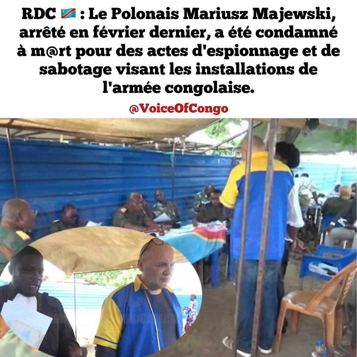 RDC 🇨🇩 : Le Polonais Mariusz Majewski, arrêté en février dernier, a été condamné à mort pour des actes d’espionnage et de sabotage visant les installations de l’armée congolaise.