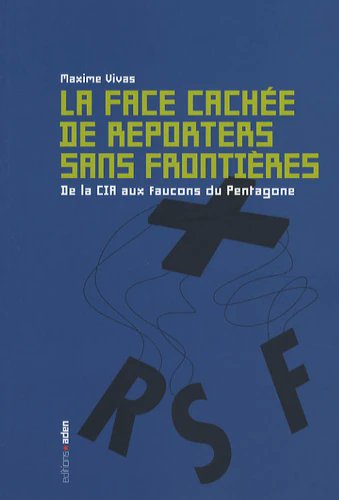 Je vous conseille le bouquin de Maxime Vivas sur Reporters sans Frontières et son financement par la CIA, c'est édifiant.

Il est disponible gratuitement sur la Z Librairie :