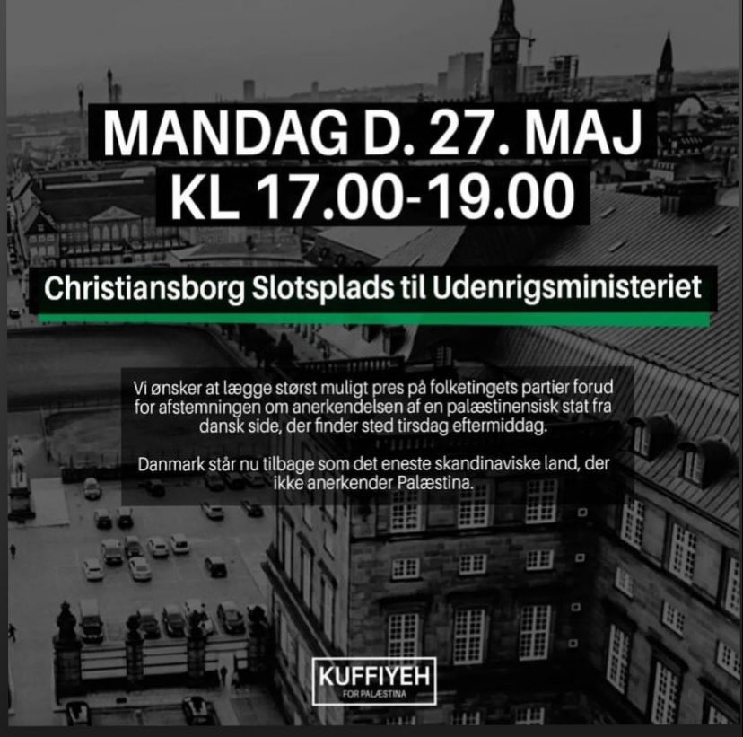 Mød op til demonstration i morgen på Christiansborg Slotsplads kl. 17.00 for at lægge pres på Folketingets partier forud for afstemningen om anderkendelsen af en palæstinensisk stat 🇵🇸💚