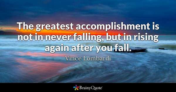 'The greatest accomplishment is not in never falling, but in rising again after you fall.' ~Vince Lombardi  #SuccessTRAIN #JoyTrain #ThinkBIGSundayWithMarsha #leadership #quote via @THE_R_ROCKSTAR