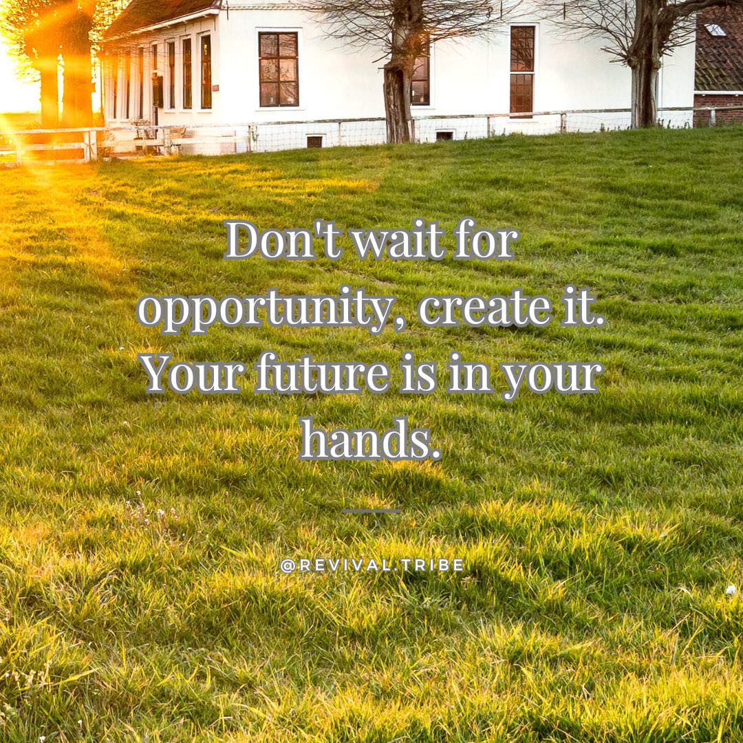 Don't wait for opportunity, create it. Your future is in your hands. #seizetheopportunity #createyourdestiny #futureisinyourhands #success #determination #limitless #nolimits #revivaltribe #discipline #goals #happy #staydetermined #yougotthis