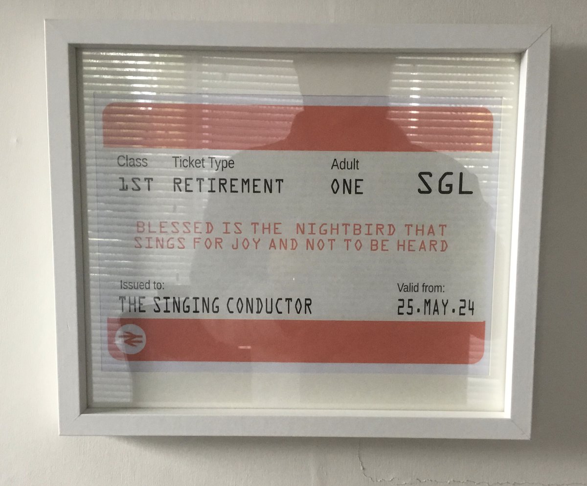 SINGING CONDUCTOR - RETIRED it's official I have the framed rail ticket to prove it 😆👍 ( thx to my daughter EMMA for the creativity )