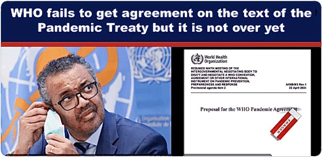 WHO fails to get agreement on the text of the Pandemic Treaty but it is not over. Message to Congress is the same: Get US out of the WHO!
————————————————
[Exposé-News 25 May] The ninth meeting of the International Negotiating Body (“INB9”) has failed to yield an agreement ahead