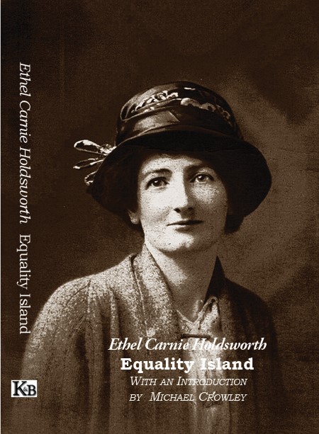 Kennedy and Boyd are publishing Ethel Carnie Holdsworth's lost novel, Equality Island. I was asked to write the introduction, which was nice.