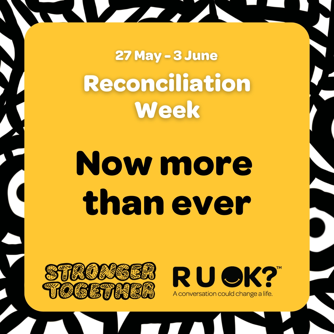 It's National Reconciliation Week, a time to explore how we can contribute to achieving reconciliation.

This year's theme, 'Now more than ever' acknowledges the challenges faced by First Nations people and encourages everyone to come together to tackle discrimination.