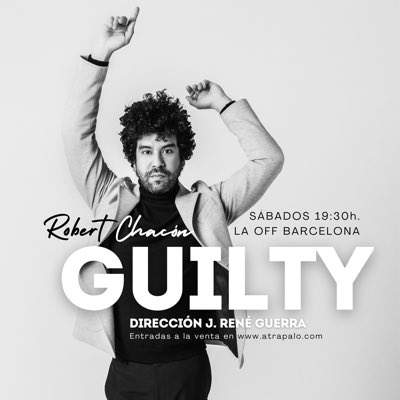 Guilty. Un actor, tres personajes irreverentes y socialmente impresentables pero felices. Sábados 19:30h. La Off Barcelona. Entradas aquí atrapalo.com/entradas/guilt…