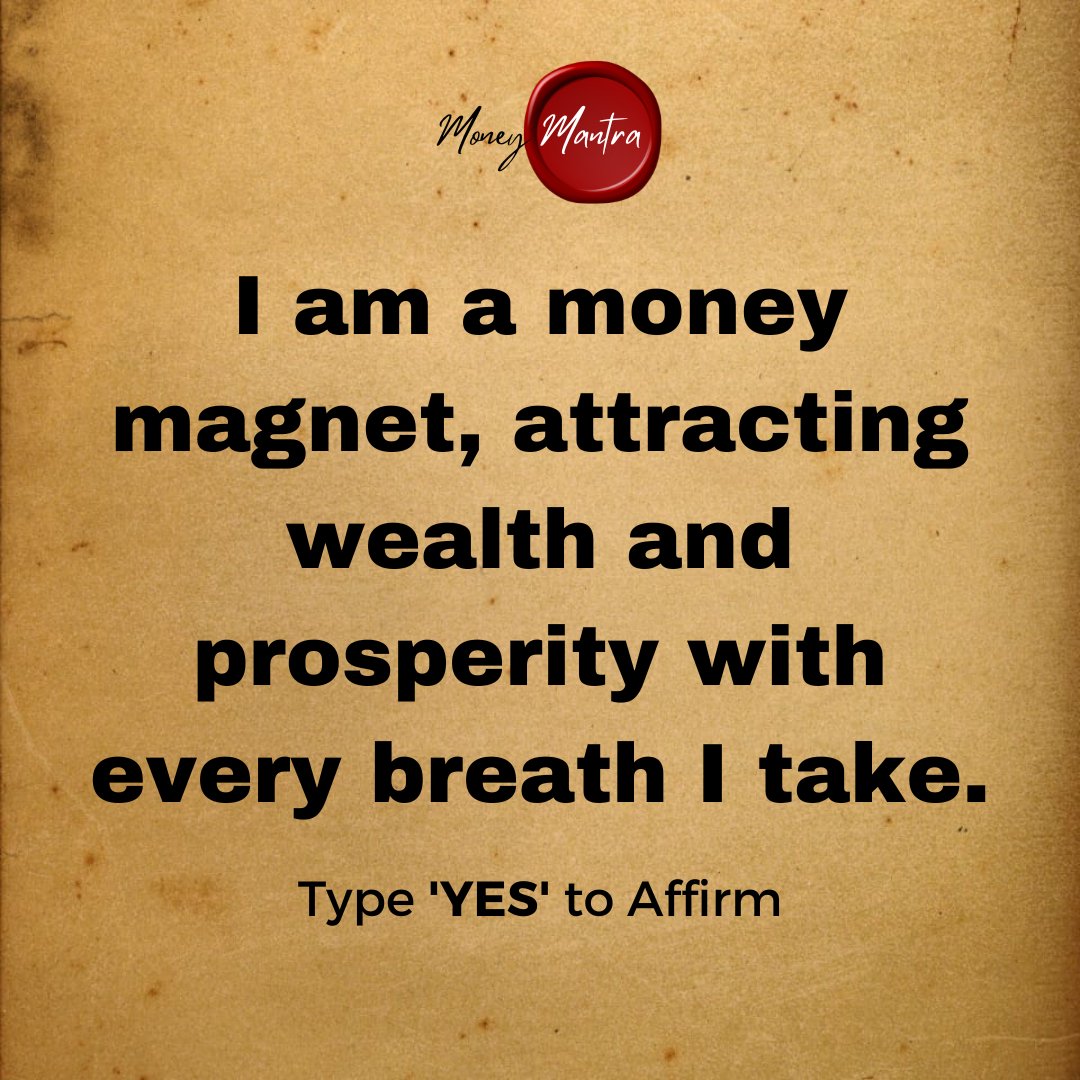I am a money magnet. Type 'YES' to Affirm.