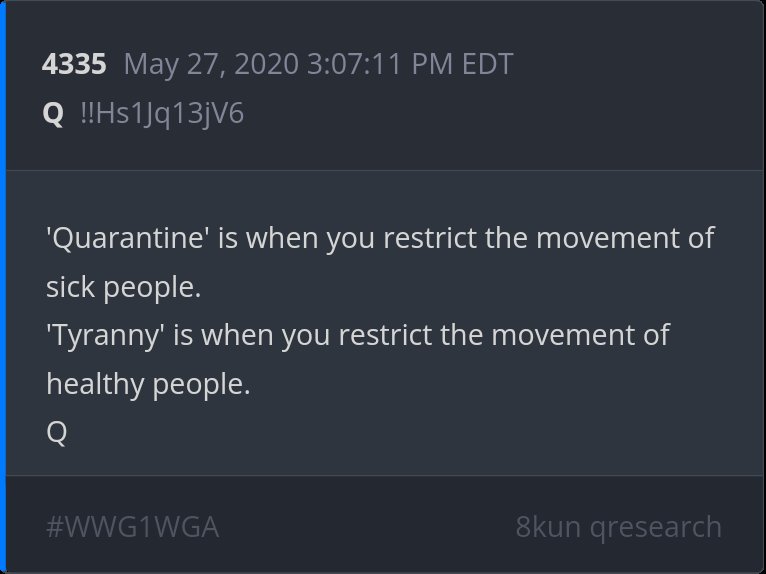 4 year Delta - 'Quarantine' is when you restrict the movement of sick people. 'Tyranny' is when you restrict the movement of healthy people.