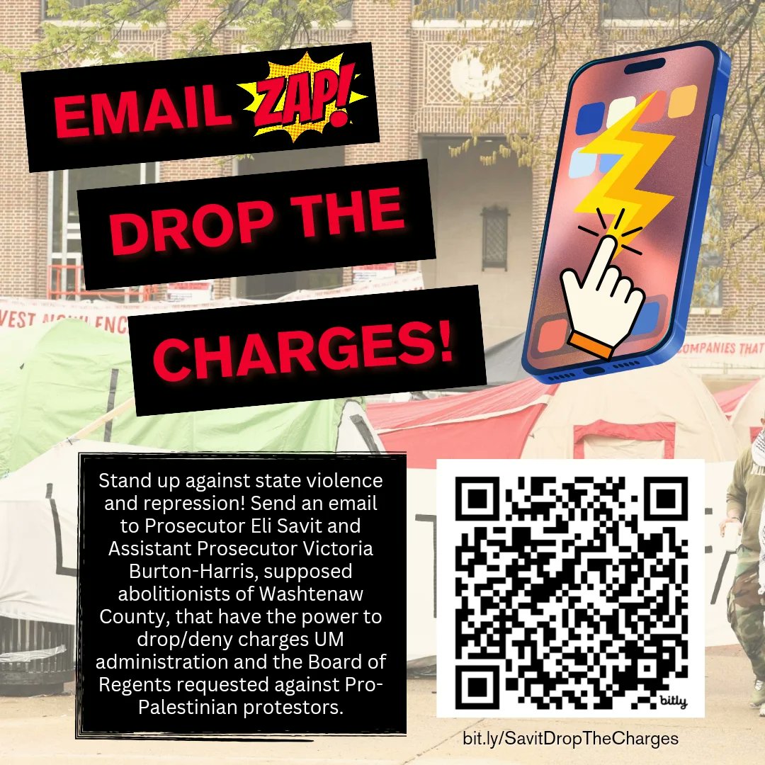 Please continue sending emails to Washtenaw County Prosecutor Eli Savit and Assistant Prosecutor Victoria Burton-Harris to demand they drop/deny the charges against Pro-Palestinian protestors at UMich!