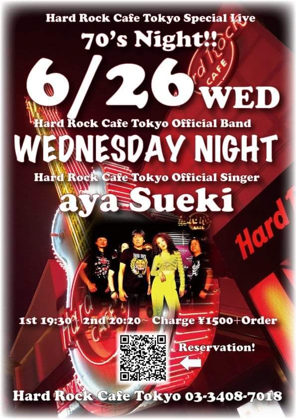 ６/２６(水)六本木 #HardRockCafeTokyo
出演：WEDNESDAY NIGHT＋aya Sueki
1st 19:30〜 2nd 20:20〜
(2set入替無し)
Chrage ¥1500＋Order
6/26専用予約フォーム
x.gd/svUtx
もしくは03-3408-7018 Hard Rock Cafe Tokyo まで