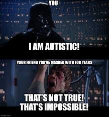 #ActuallyAutistic #Unmasking #AutismMemes