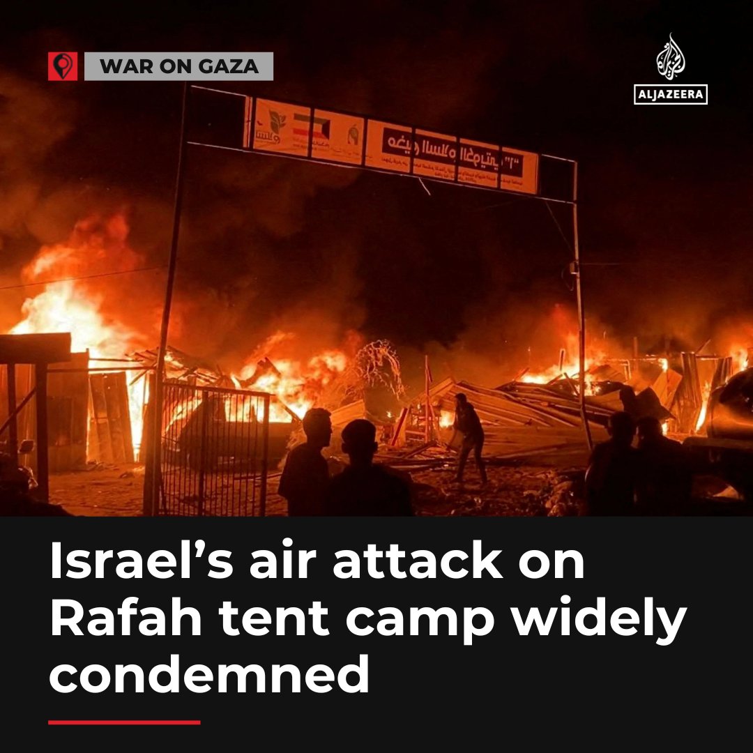 "Heinous massacre."

Several countries and global organisations have condemned the Israeli air attack on tents housing forcibly displaced people in Gaza’s Rafah that killed at least 40 Palestinians, including many children aje.io/ncz7jq