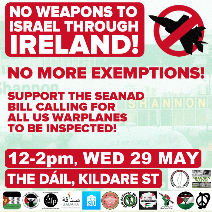 Wednesday 12pm, the Dáil, support the @SeanadCEG Bill which aims to ensure that no weapons destined for apartheid Israel, whether from the US or elsewhere, will be able to travel through Irish airspace.  #USMilitaryOutOfShannon #GazaGenocide