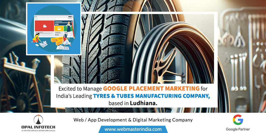 “Google Placement Marketing - The Best Approach to Reach Your Targeted Audience.”

Opal Infotech is excited to partners with Ludhiana's top Tyres & Tubes manufacturer to manage #GooglePlacementMarketing & boost online presence

Visit - webmasterindia.com/digital-market…

#OpalInfotech