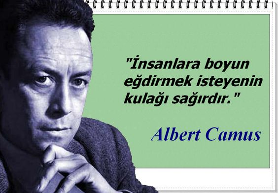 'İnsanlara boyun eğdirmek isteyenin kulağı sağırdır.' (Albert Camus) #AlbertCamus