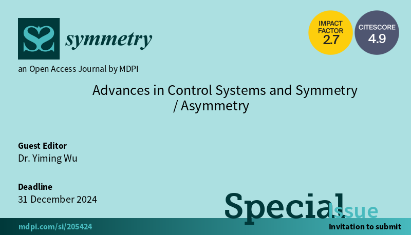 Symmetry_MDPI's tweet photo. #callforpapers #mdpisymmetry New Special Issue open for submission!
Title: Advances in Control Systems and Symmetry/Asymmetry
Editor: Yiming Wu
Details: https://t.co/sxmLkVMhOd
#controlsystems #optimalcontrol #robustcontrol
@ComSciMath_Mdpi https://t.co/SzloQNaWgZ