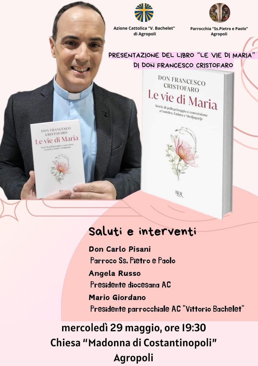 Parrocchia 'San Pietro e Paolo'-Agropoli(SA). 29 Maggio 2024 - ore 18:30 Santo Rosario e santa Messa A seguire presentazione del libro Le vie di Maria