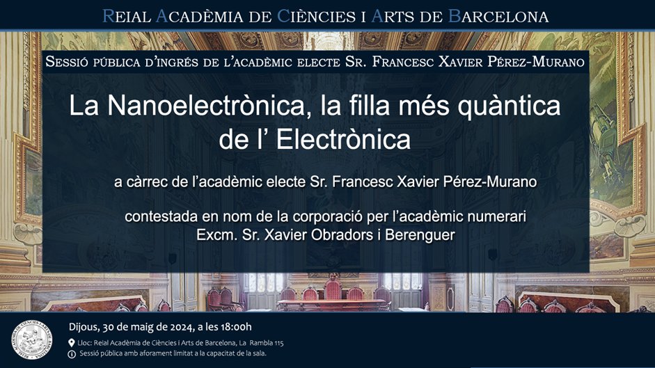 Aquest dijous és la sessió de recepció de Francesc Pérez-Murano (investigador @imb_cnm) com a acadèmic numerari de la Reial Acadèmia de Ciencies i Arts de Barcelona -@RACABarcelona Serà contestada per l’acadèmic numerari Excm. Sr. Xavier Obradors i Berenguer
