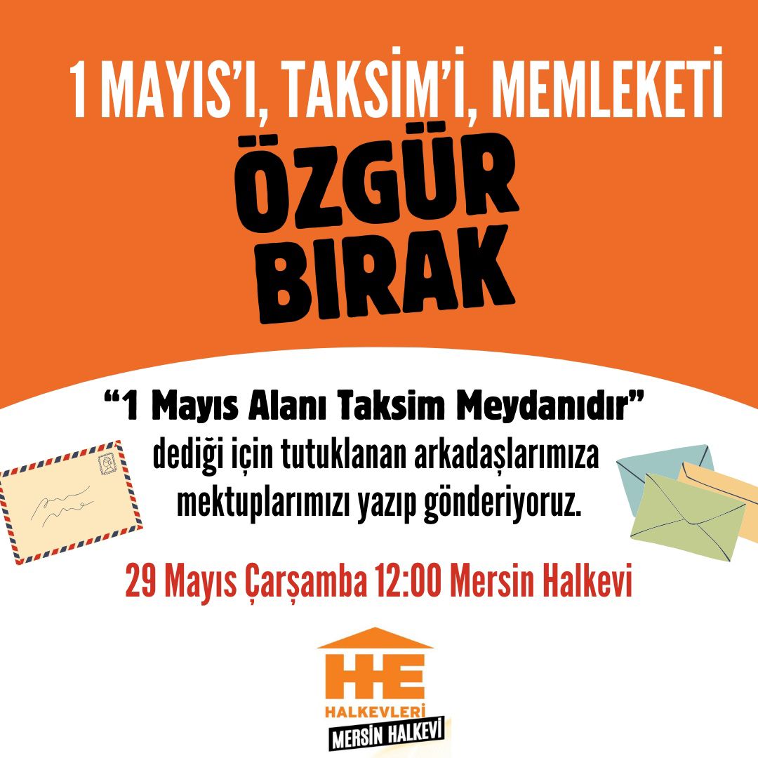 1 Mayıs'ta Taksim’e yürümek istediği için tutuklanan arkadaşlarımıza mektuplarımızı yazıp gönderiyoruz. Taksim biziz, arkadaşlarımızın arkasındayız. 📆 29 Mayıs Çarşamba 📍Mersin Halkevi ⏰ 12:00