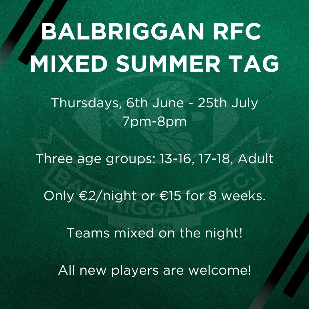 Summer tag kicks off next week! Grab your boots and water bottle and come enjoy a run around in the sun! Meet some new people, have a laugh, and enjoy the weather at Balbriggan RFC. All new players welcome and no experience is necessary!