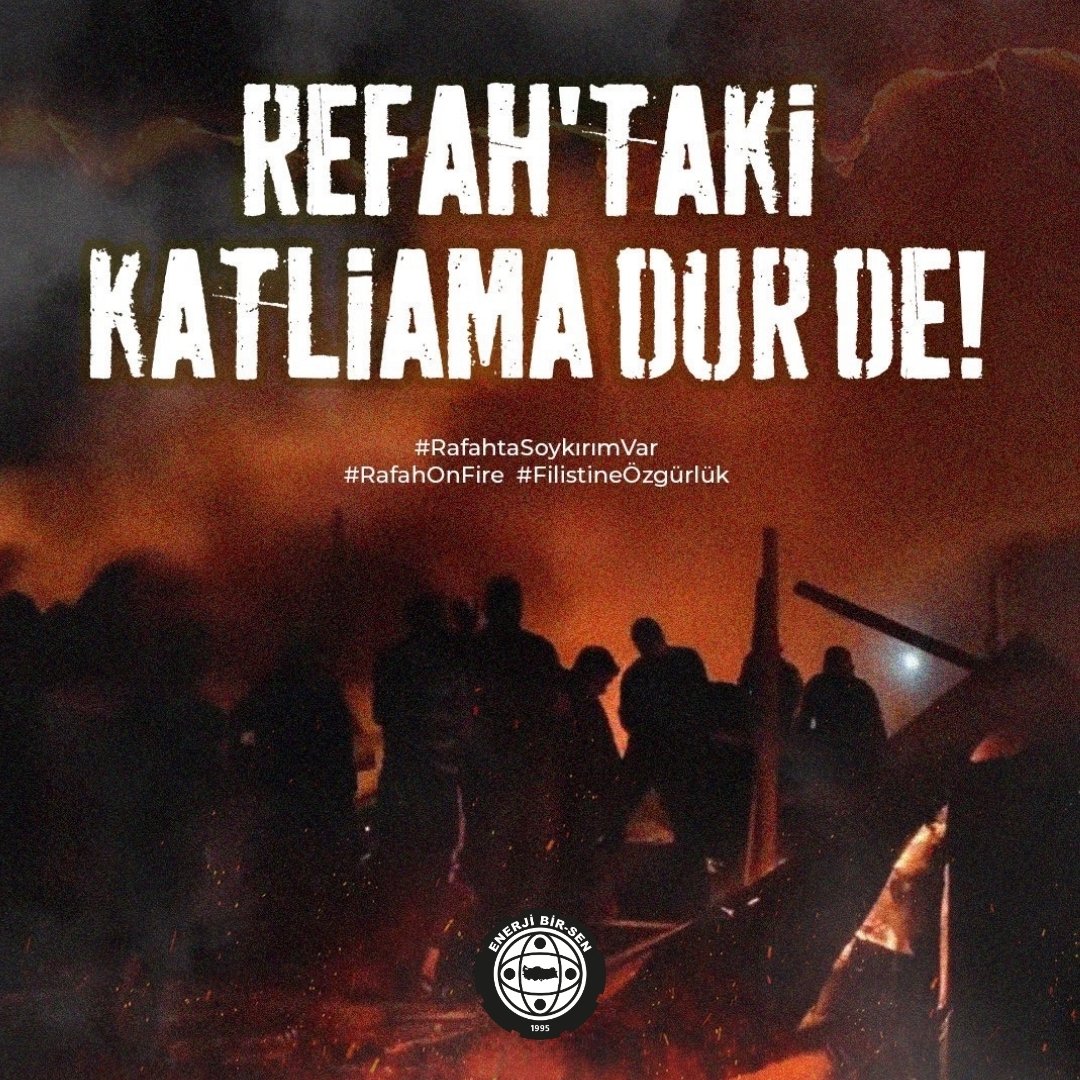 Refah'taki Katliama Dur De! Batılı emperyalist güçlerin desteğini alan Siyonist İsrail'in Gazze'de gerçekleştirdiği soykırımdan kaçarak Refah'taki çadır kamplara yerleşen masum sivilleri diri diri ateşe vererek şehit etmesini lanetliyor, uluslararası kurum ve kuruluşları