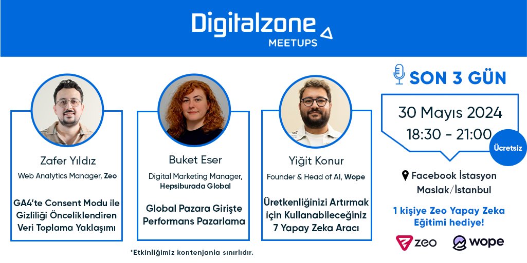🚀 #Digitalzone #Meetups İstanbul'a son 3 gün! 🌟 Sektörün öncü isimleri @yigitkonur, Buket Eser ve @zferyildiz ile, #GA4, yapay zeka ve performans pazarlama taktiklerini keşfedebilirsiniz! 📅 Sınırlı kontenjan içerisinde yerinizi ücretsiz ayırtmak için 👉 zeo.org/tr/meetups