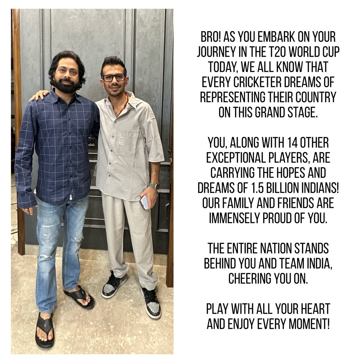 piyushsachdeva_'s tweet photo. Dear @yuzi_chahal 🇮🇳 As you embark on your journey in the @T20WorldCup today, we all know that every cricketer dreams of representing their country on this grand stage. 

You, along with 14 other exceptional players, are carrying the hopes and dreams of 1.5 billion Indians! 

Our family and friends are immensely proud of you. 

The entire nation stands behind you and Team India, cheering you on. 

Play with all your heart and enjoy every moment! #T20WorldCup