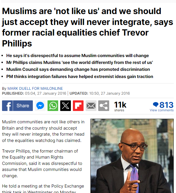 Hi @implausibleblog this is awkward if you're criticising @Nigel_Farage's 'Islamophobia, as @TrevorPTweets Phillips' comments in 2016 were far more extreme. 'Muslims are 'not like us' & we should just accept they'll never integrate'. 'Muslims ‘see the world differently from