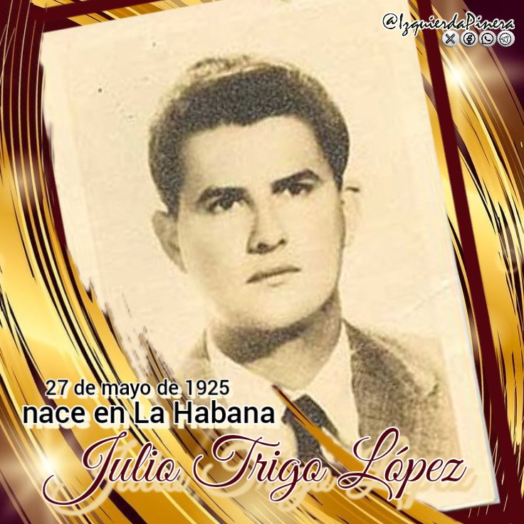 Nuestra #IzquierdaPinera recuerda hoy los 99 años del nacimiento de Julio Trigo López, quien fuera un combatiente revolucionario cubano. Fundador del Partido Ortodoxo en Calabazar, integró el M-26-7 y participó del asalto al Cuartel Moncada junto a Fidel Castro. #CubaHonra