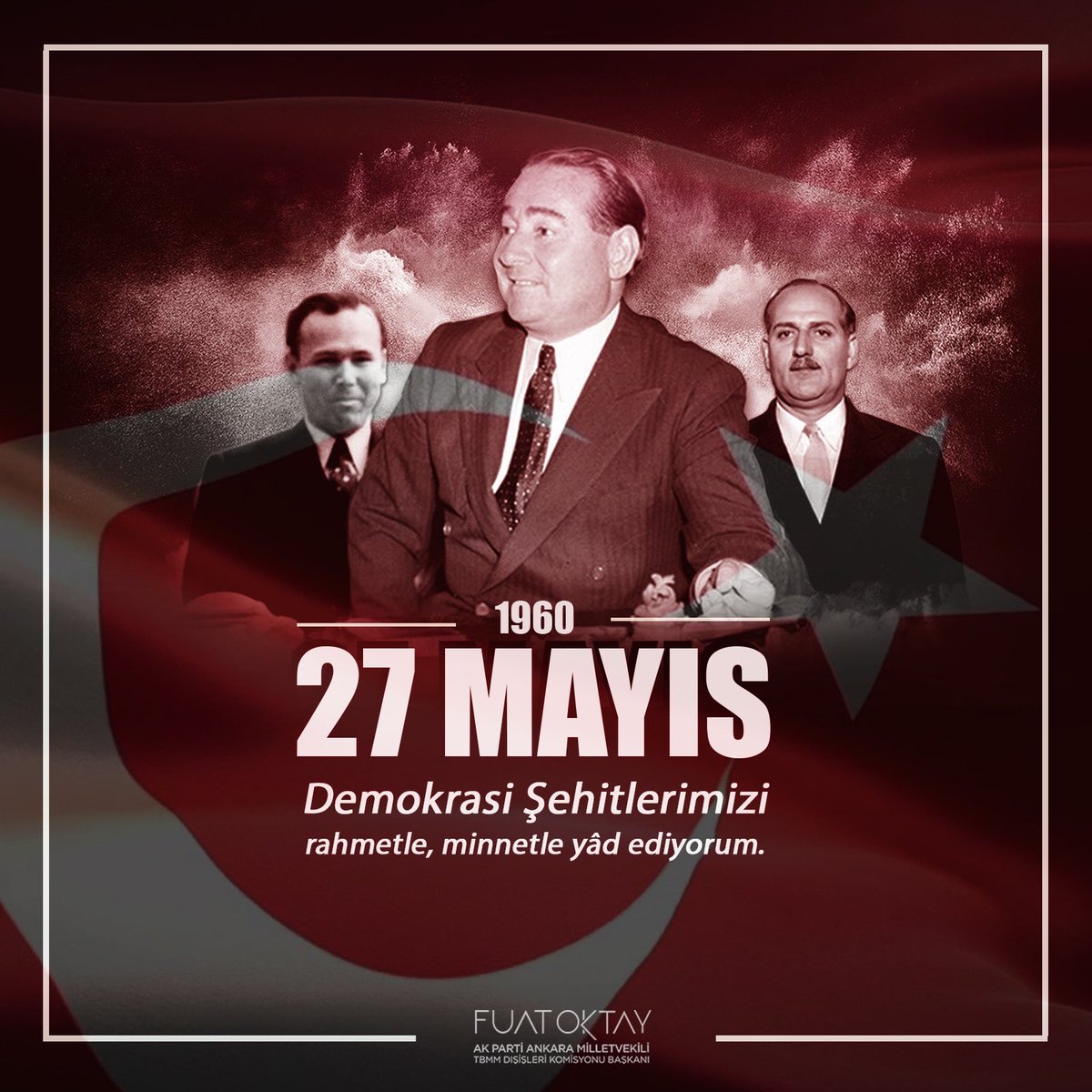 Demokrasi tarihimizin kara lekesi 27 Mayıs 1960 darbesinin 64. yıl dönümünde, Merhum Başbakan Adnan Menderes, Dışişleri Bakanı Fatin Rüştü Zorlu, Maliye Bakanı Hasan Polatkan’ı ve tüm demokrasi şehitlerimizi rahmet ve minnetle yâd ediyorum. Aziz milletimizin iradesini hiçe