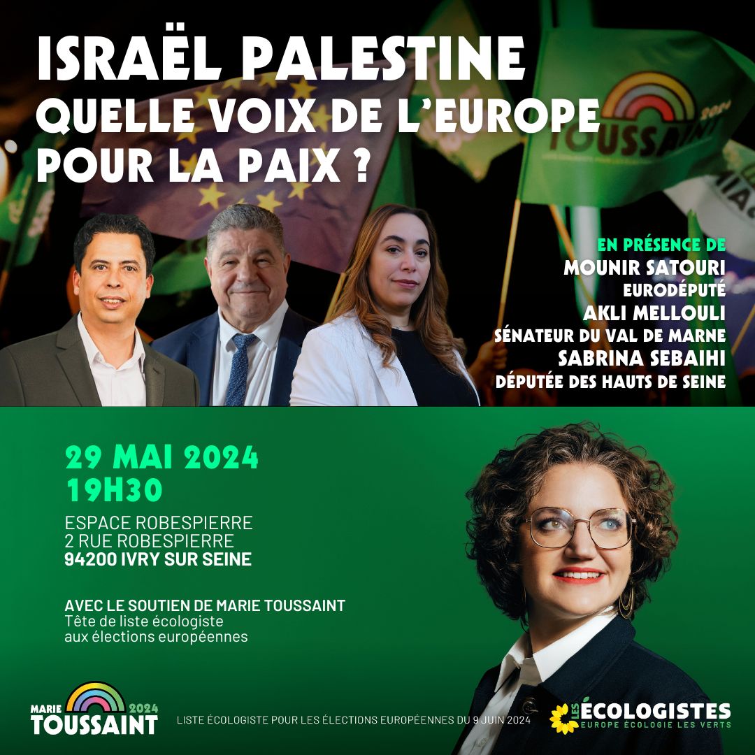 🚩Mercredi 29 mai, avec @MounirSatouri, député 🇪🇺 écologiste, @SabrinaSebaihi députée 🌻 @EELV92, et @aklimellouli  sénateur du Val-de-Marne, ne manquez pas une rencontre capitale : Israël, Palestine, quelle voix de l'Europe pour la paix ?