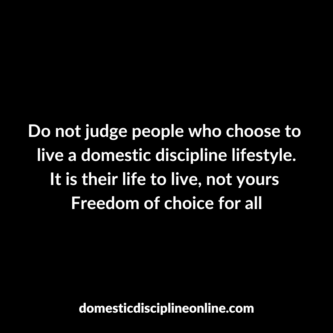 Do not judge people who choose to live a domestic discipline lifestyle.
It is their life to live, not yours
Freedom of choice for all

#domesticdiscipline #submission #TiH #HoH #CDD #traditionalmarriage