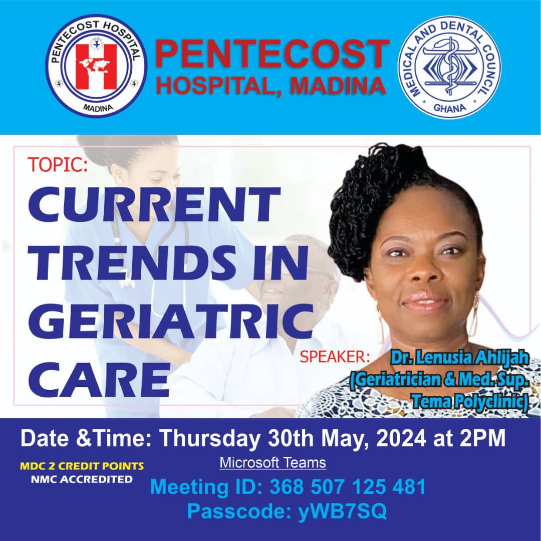 Join us at Pentecost Hospital, Madina, for a valuable learning opportunity! Dr. Lenusia Ahlijah, Geriatrician &amp; Medical Superintendent at Tema Polyclinic, will deliver a lecture on the latest trends in Geriatric Care. Be prepared to expand your knowledge!