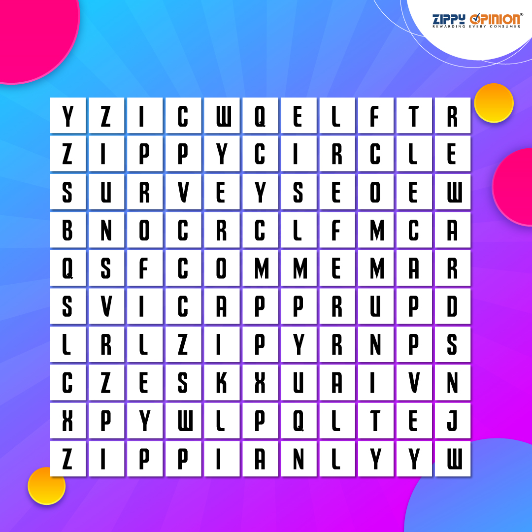 Can you crack this puzzle grid? Spot the Zippy Opinion words hidden within. Share a picture of the marked words that you have identified.

#ZippyOpinion #ZippyCircle #PaidOnlineSurveys #EarnDaily #EarnRewards