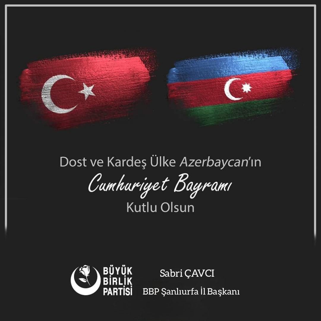 Dost ve kardeş ülke #AZERBAYCAN'ın Cumhuriyet bayramı kutlu olsun.

#BüyükBirlikPartisi #Şanlıurfa
#MustafaDestici #SabriÇavcı #BBP