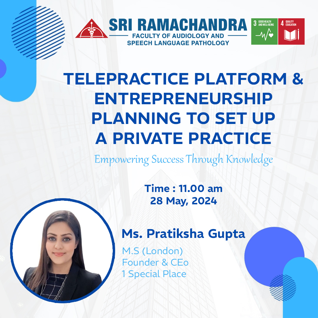 Join us at Sri Ramachandra Faculty of Audiology and Speech Language Pathology for an insightful session on Telepractice Platform & Entrepreneurship planning to set up a private practice on May 28, 2024. Discover how to pave your path to success in setting up your private practice