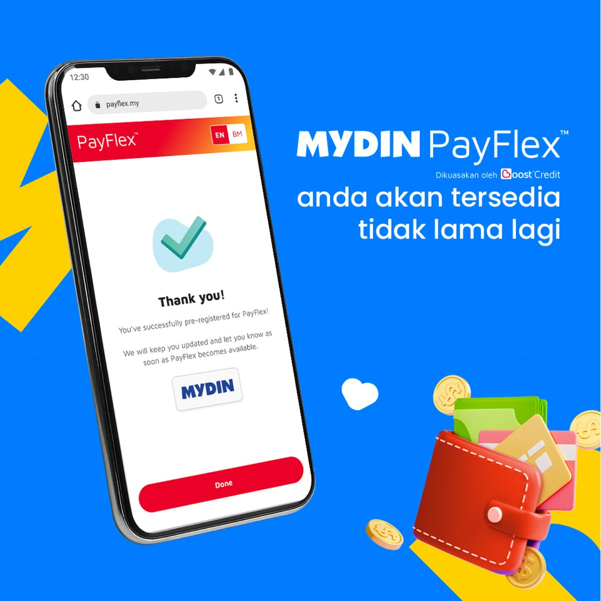 Kini, MYDIN PayFlex boleh digunakan di MYDIN!

Dengan MYDIN PayFlex, korang boleh:
1. Bayar secara ansuran selama 3 bulan
2. Imbas & bayar di semua cawangan MYDIN
3. Kelulusan segera

Pulangan tunai RM10 untuk pra-pendaftaran sehingga 09 Jun 2024 di payflex.my/mydin