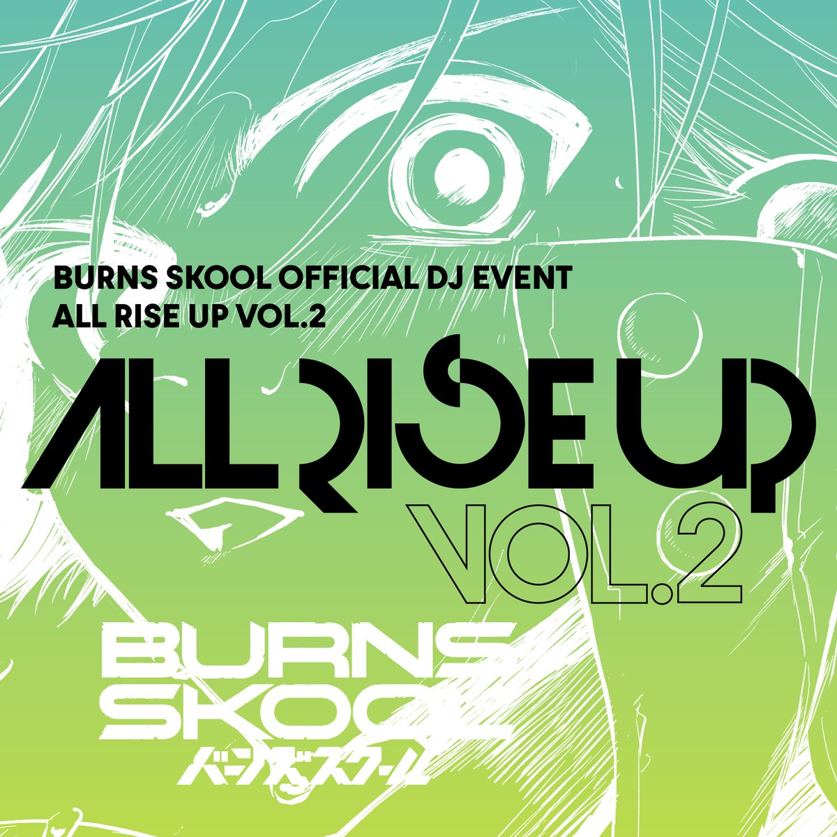 BURNS SKOOL 公式DJイベント 『ALL RISE UP VOL.2』 #バンスクARU 開催日：2024年6月16日（日） 出演者 DJ：fu_mou／Hylen（宇佐美祐二）／KO3（古峰拓真）／三代 VJ：花守ひろ／日野淳 DANCER：林澄一／樋口渚夏／東龍太朗／五十嵐翼／藤野羽洋／内村碧海／今野朝陽 #バンスク