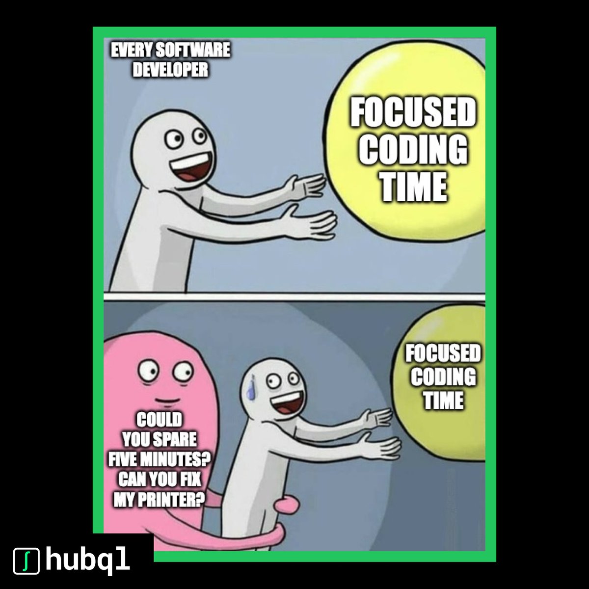 We can not save you from fixing printers, but we do our best to give you more focused coding time by helping you to collect feedback and by making your code more understandable!

Check out our new Hubql Client:

hubql.com/client