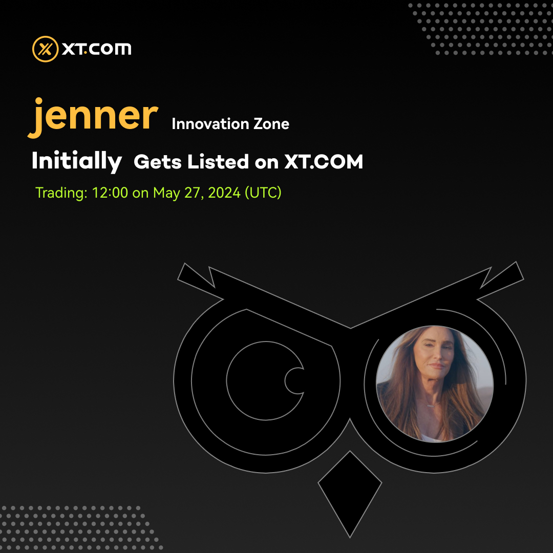 🚀 XT.COM will initially list #jenner (Caitlyn Jenner) in the Innovation Zone under the jenner/USDT trading pair. 🚀#XT #XTListing @caitlyn_jenner ✅ Deposit: TBD ✅ Trading: 12:00 on May 27, 2024 (UTC) ✅ Withdrawal: TBD 𝘋𝘌𝘛𝘈𝘐𝘓𝘚 ⤵️