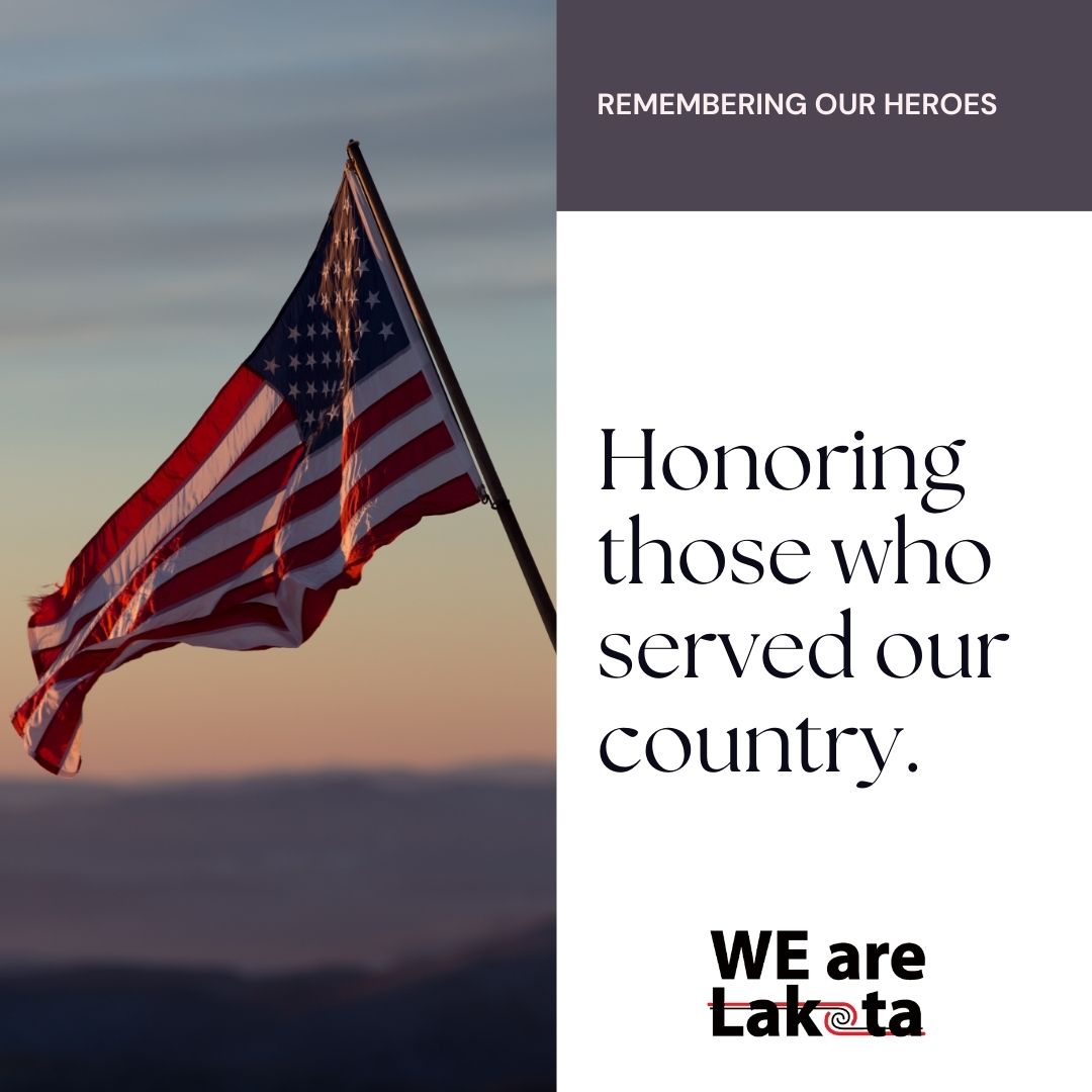 Today and always, WE remember and honor those who served our country.

#WEareLakota