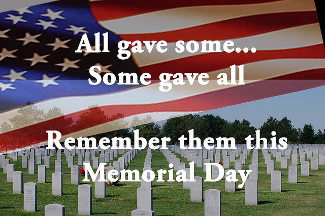 May we always remember those who gave the ultimate sacrifice for our freedom.