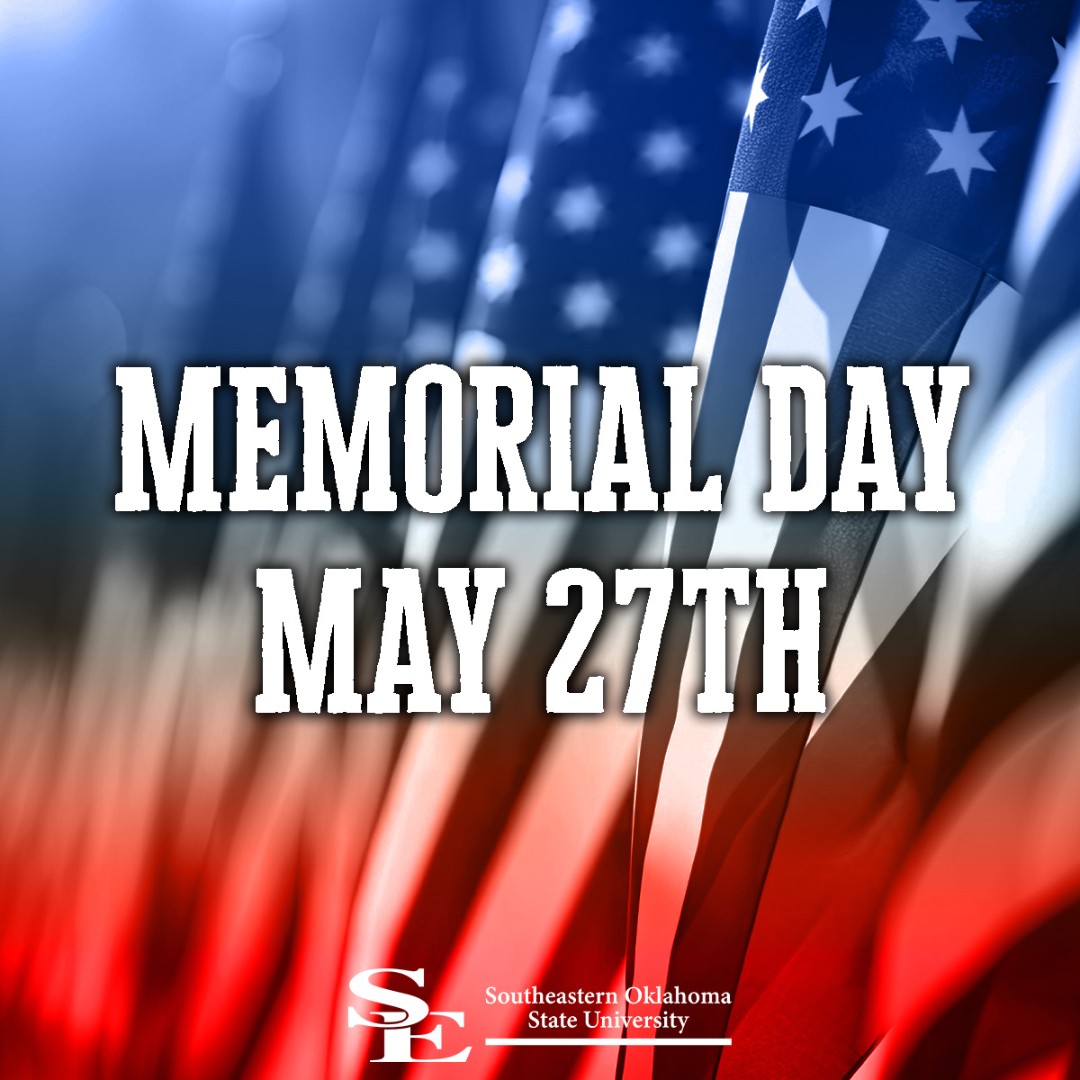 In honor of Memorial Day, Southeastern Oklahoma State University will be closed today, May 27. 

As we remember the brave men and women who made sacrifices for our country, we express our deepest gratitude. Have a safe Memorial Day 🇺🇸

#MemorialDay | #TexomasUniversity