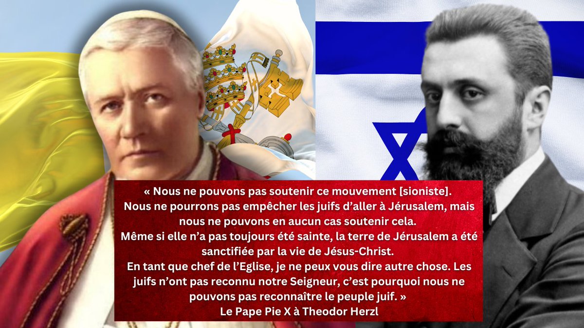 Pie X a reçu Theodor Herzl et après un court échange d'amabilités lui a déclaré son refus du sionisme tout en compatissant avec les malheurs du peuple juif.  La position de Pie X étant celle du catholicisme traditionnel : aimer les juifs en voulant les convertir.