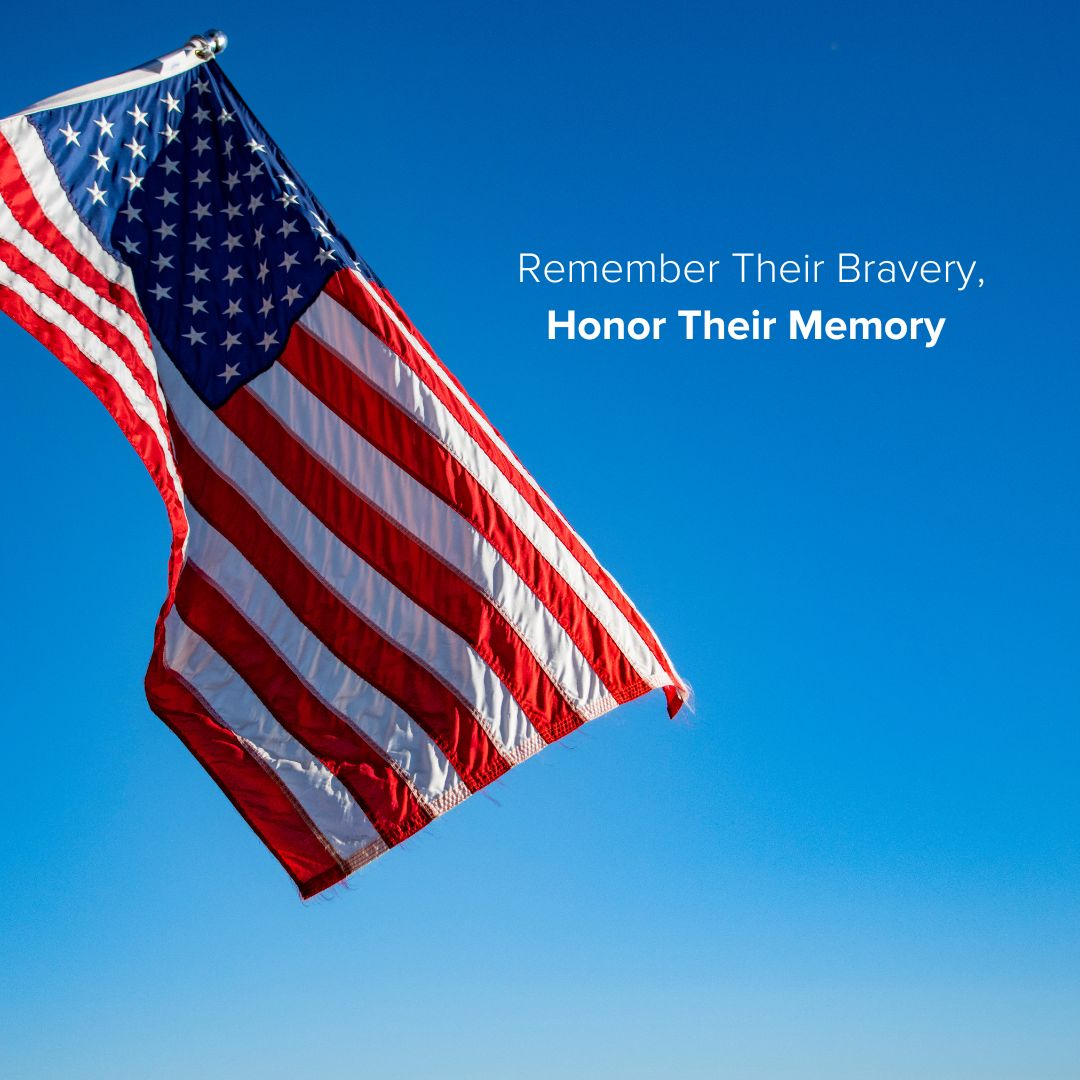 We honor and remember the courageous heroes who gave their lives for the sake of our freedom.