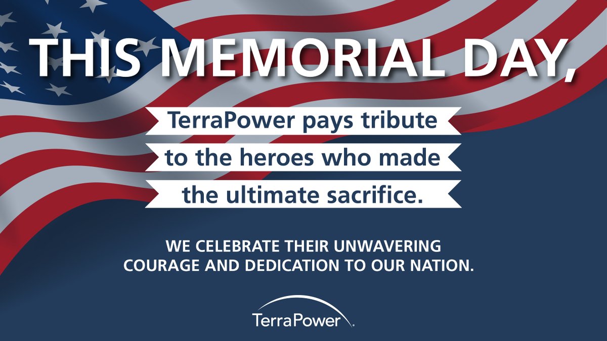 TerraPower is grateful for the essential contributions of our military personnel to the nuclear energy sector. #WeRemember and honor our fallen heroes. #MemorialDay