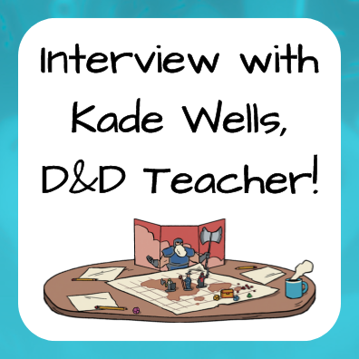 This month's interview guest on TTRPGkids is Kade Wells, D&D Teacher!  We had the opportunity to chat during SXSW EDU this year, and he shares his advice, stories, and tips from 10 years of using tabletop RPGs to teach. 

Details below, and happy gaming!

#DnDkids #classroom