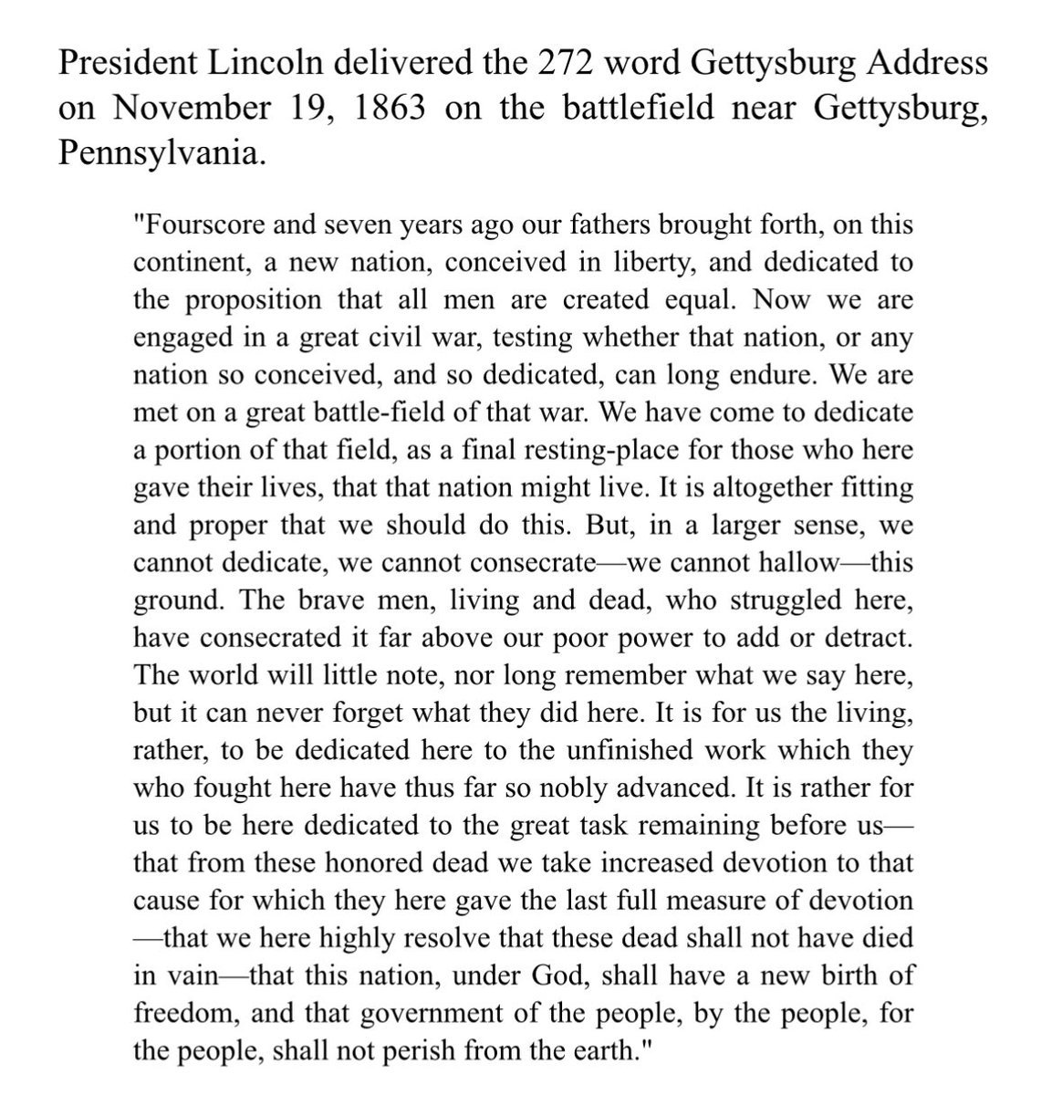 Perhaps the greatest memorial speech ever given. President Abraham Lincoln, 1863: