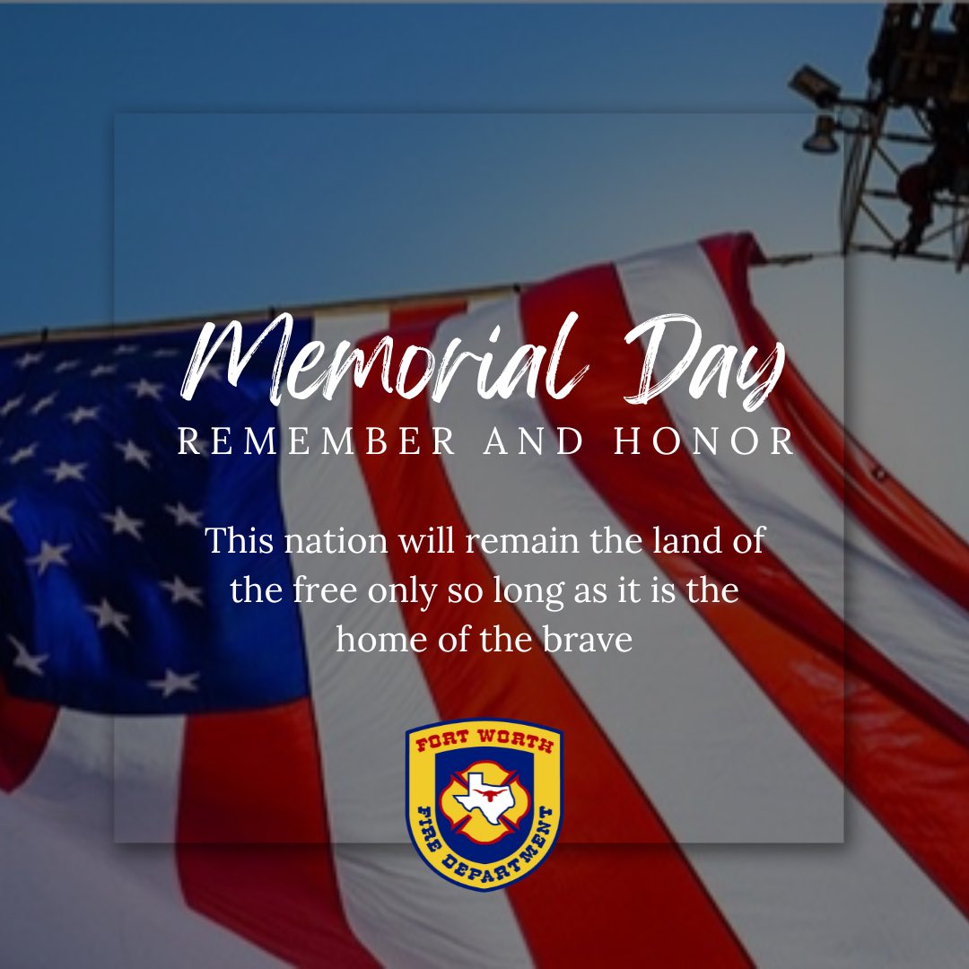 This Memorial Day we remember all of the brave men and women who made the ultimate sacrifice for our country. Today we reflect on their service, we honor their courage & we express our heartfelt gratitude and respect. Forever Grateful and humble, The Fort Worth Fire Department