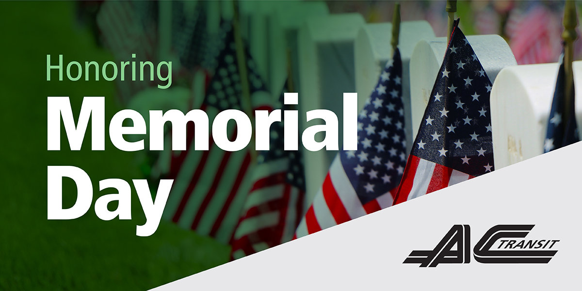 This Memorial Day, we take a moment to honor United States military personnel who have served and sacrificed. Wishing you a happy and safe Memorial Day. AC Transit will be running Sunday schedules today: actransit.org/maps-schedules